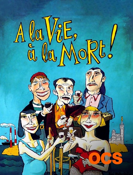 OCS - A la vie, à la mort !