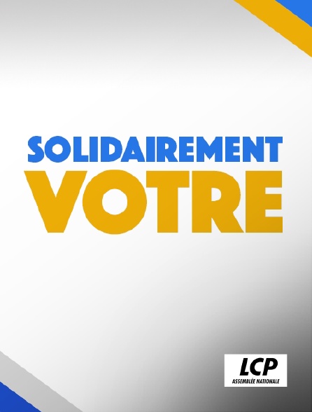 LCP 100% - Solidairement vôtre