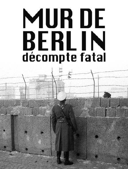 Mur de Berlin, décompte fatal