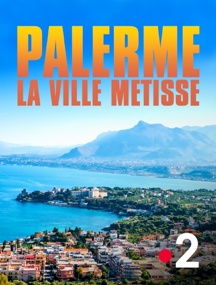 France 2 - Palerme, la ville métisse