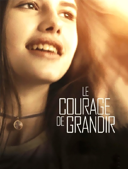 Le courage de grandir