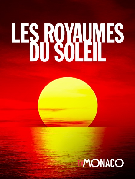 TV Monaco - Les royaumes du soleil