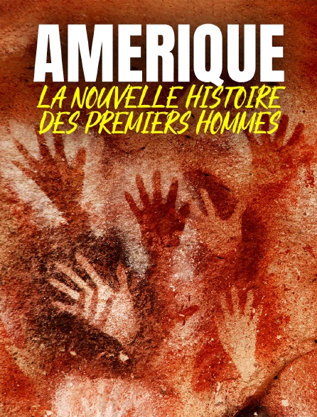 Amérique : la nouvelle histoire des premiers hommes