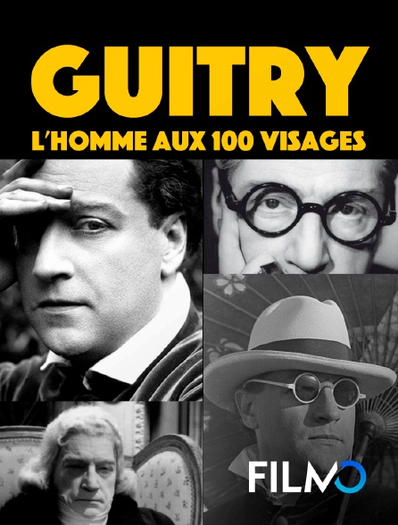 FilmoTV - Guitry : l'homme aux 100 visages