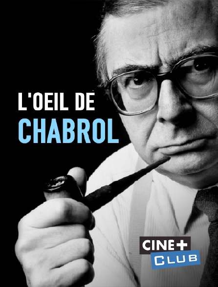 Ciné+ Club - L'oeil de Chabrol - Doc Cinema