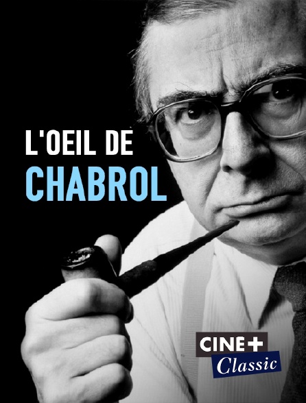 Ciné+ Classic - L'oeil de Chabrol