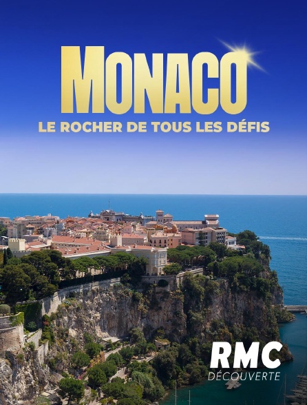 RMC Découverte - Monaco, le rocher de tous les défis