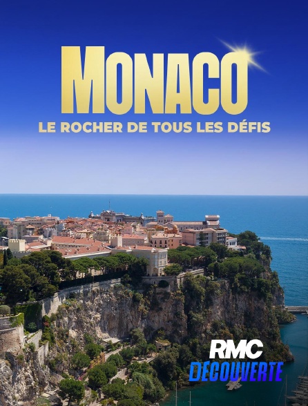 RMC Découverte - Monaco, le rocher de tous les défis en replay