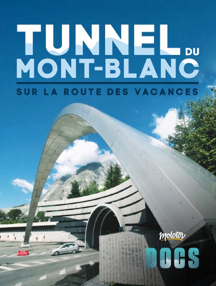 Molotov Channels Docs - Tunnel du Mont-Blanc, sur la route des vacances