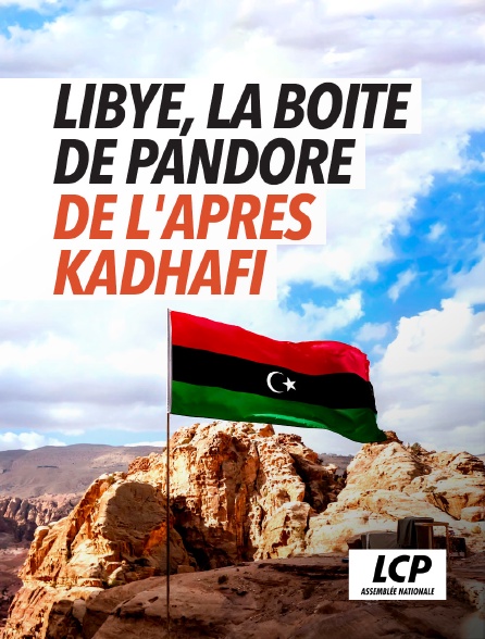 LCP 100% - Libye, la boite de Pandore de l'après Kadhafi