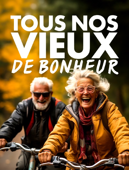 Tous nos vieux de bonheur