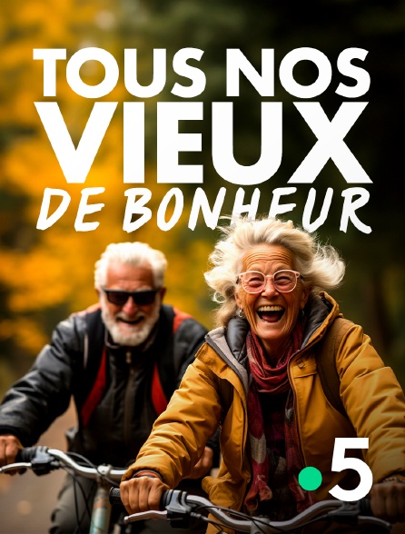 France 5 - Tous nos vieux de bonheur