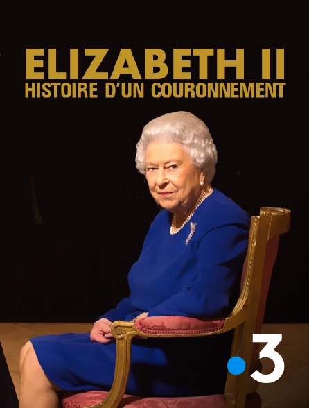 France 3 - Elizabeth II, histoire d'un couronnement