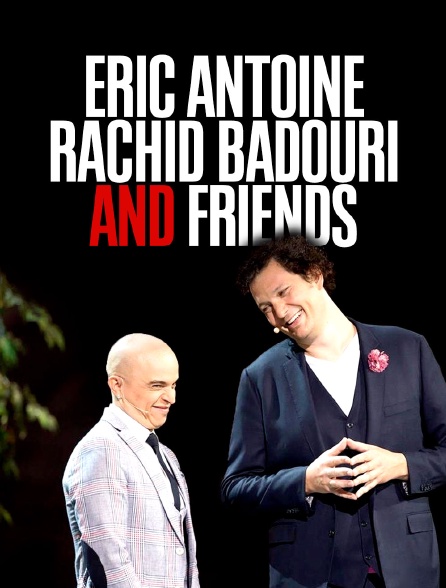 Eric Antoine, Rachid Badouri and Friends