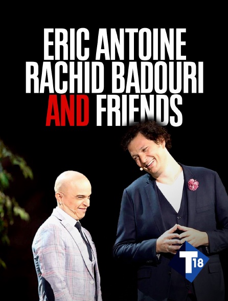 T18 - Eric Antoine, Rachid Badouri and Friends