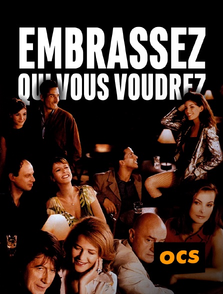 OCS - Embrassez qui vous voudrez