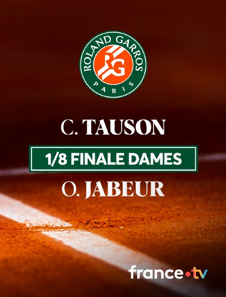 France.tv - Tennis - 1/8 de finale de Roland-Garros 2024 : C. Tauson / O. Jabeur