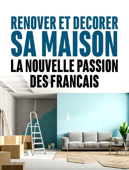 Rénover et décorer sa maison : la nouvelle passion des Français