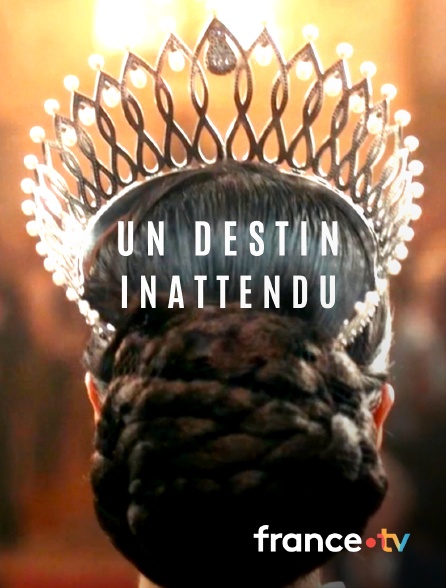 france.tv - Un destin inattendu
