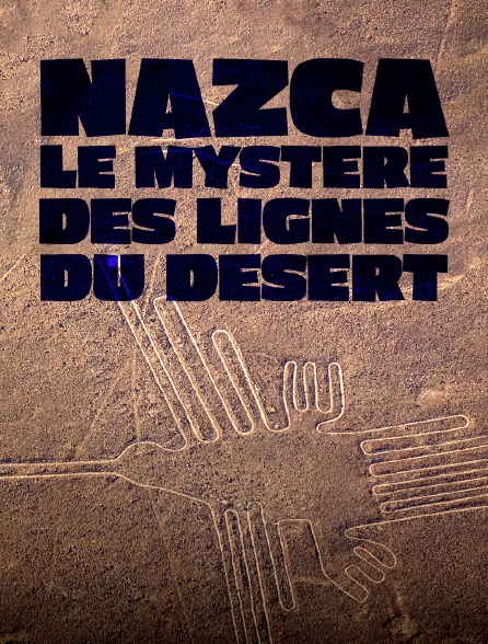 Nazca : le mystère des lignes du désert