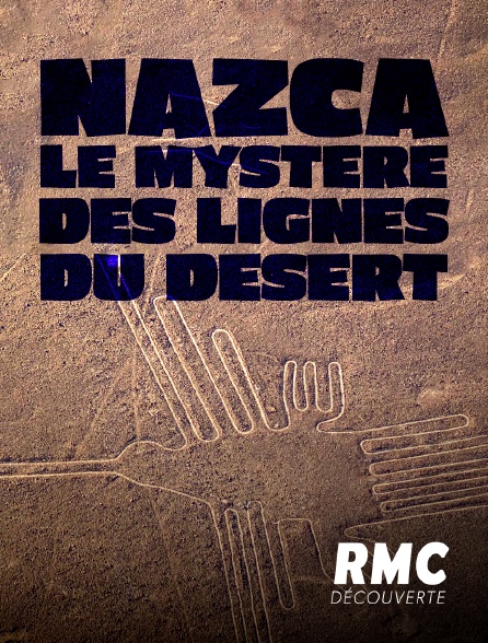 RMC Découverte - Nazca : le mystère des lignes du désert