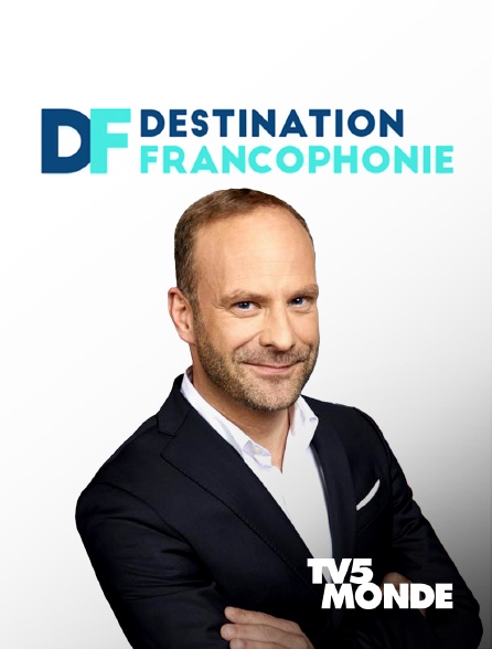 TV5MONDE - Destination francophonie