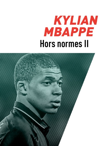 Kylian Mbappé, hors normes II