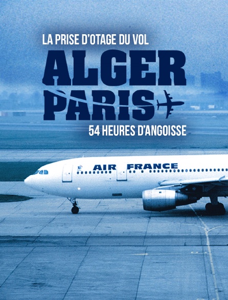 La prise d'otages du vol Alger-Paris, 54 heures d'angoisse