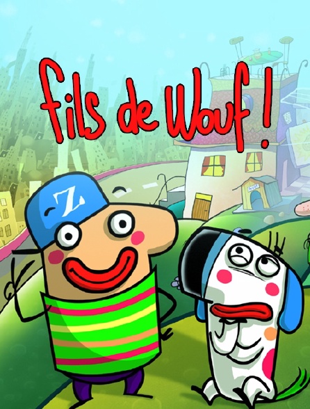 Fils de Wouf !