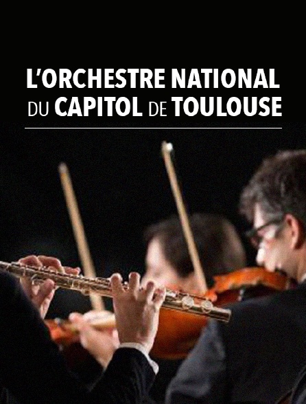 L'Orchestre national du Capitole de Toulouse