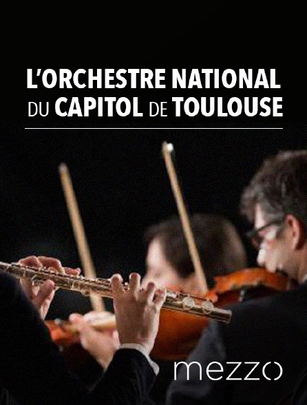 Mezzo - L'Orchestre national du Capitole de Toulouse