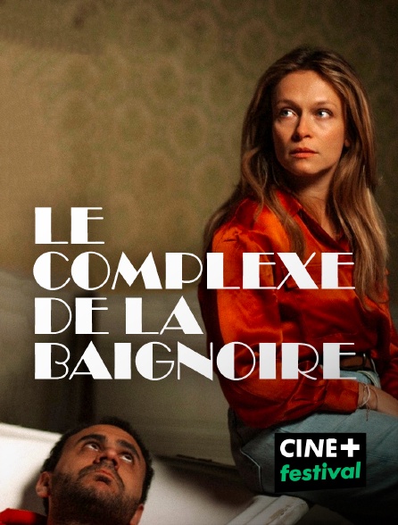 CINE+ Festival - Le complexe de la baignoire