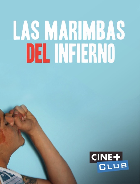 Ciné+ Club - Las marimbas del infierno