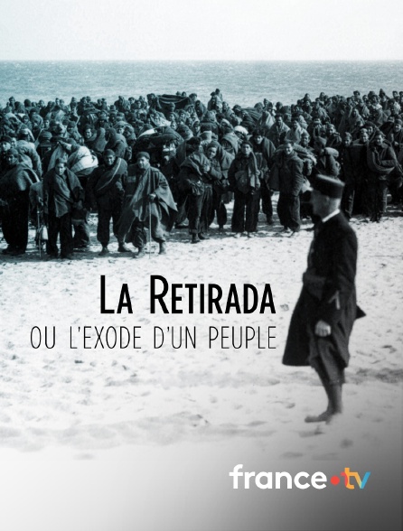 france.tv - La Retirada ou l'exode d'un peuple en replay