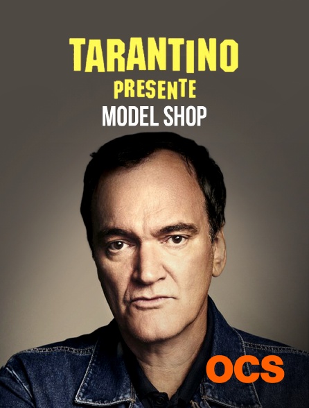 OCS - Tarantino présente : Model Shop
