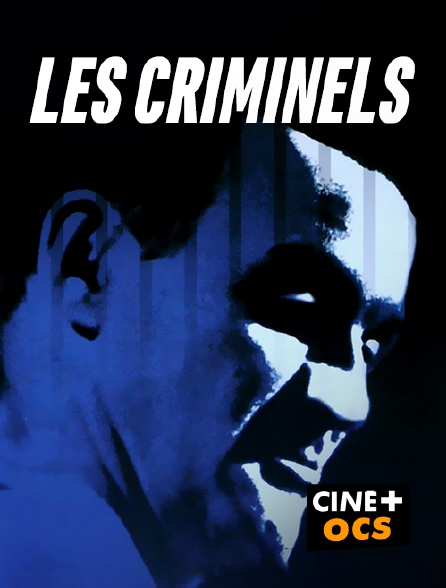 CINÉ Cinéma - Les criminels