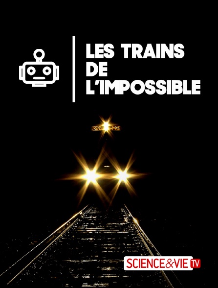Science et Vie TV - Les trains de l'impossible