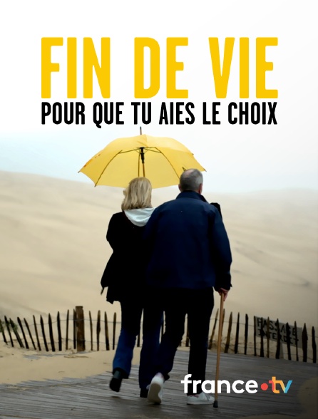 France.tv - Fin de vie : pour que tu aies le choix