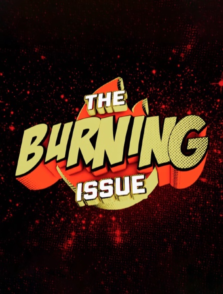 The Burning Issue