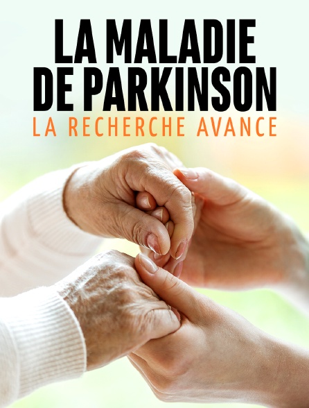 La maladie de Parkinson : la recherche avance