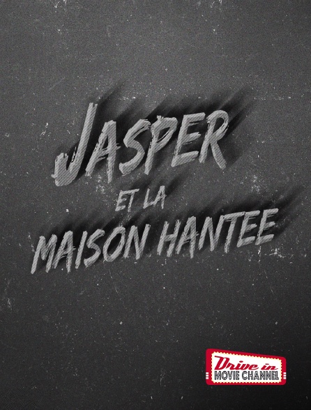 Drive-in Movie Channel - Jasper et la maison hantée