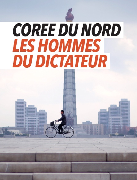 Corée du Nord : les hommes du dictateur