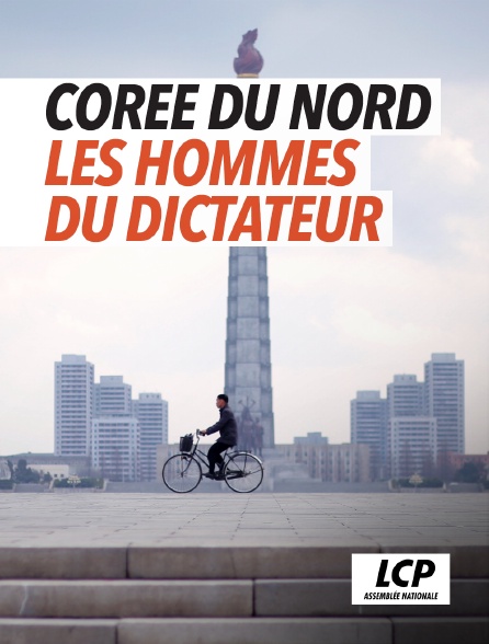 LCP 100% - Corée du Nord : les hommes du dictateur