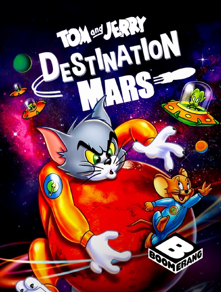 Boomerang - Tom et Jerry : Destination Mars