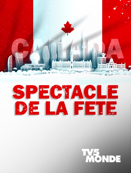 TV5MONDE - Spectacle de la fête du Canada