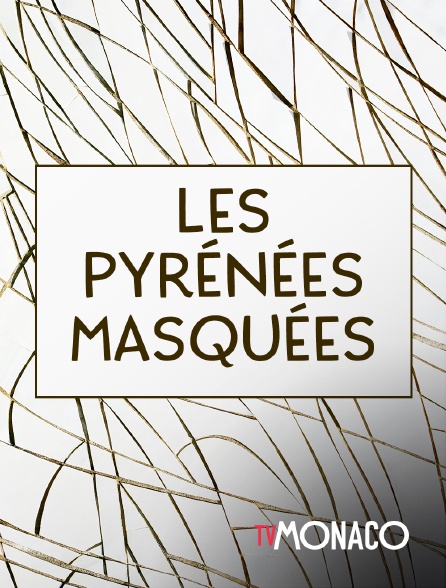 TV Monaco - Les Pyrénées masquées