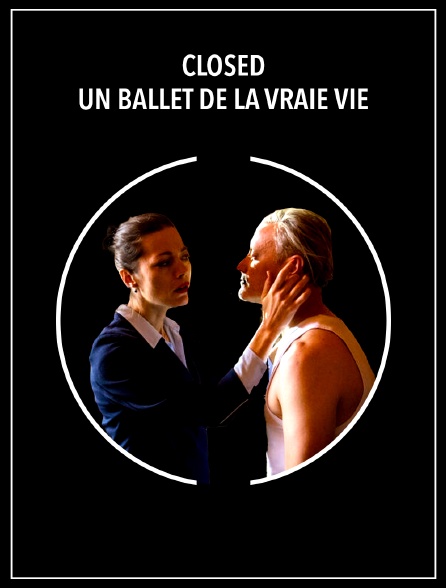 Closed : Un ballet de la vraie vie