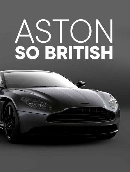 Aston, So British