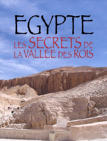 Egypte, les secrets de la Vallée des rois