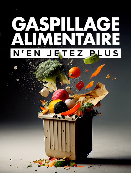 Gaspillage alimentaire, n'en jetez plus !